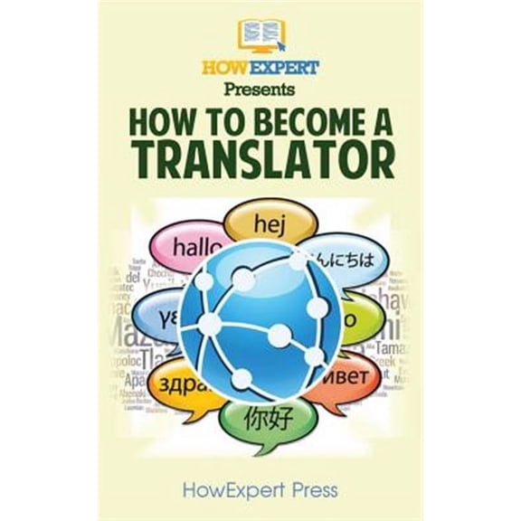 How to Become a Translator : Your Step-by-step Guide to Becoming a Translator