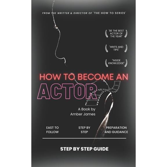 The 'How To' Series for Kids How to Become an Actor: Step by Step Guide, (Paperback)