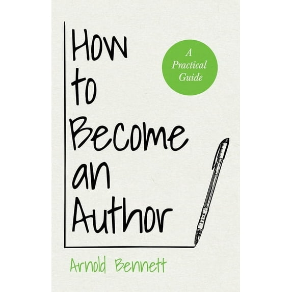 How to Become an Author: A Practical Guide - With an Essay from Arnold Bennett By F. J. Harvey Darton (Paperback)