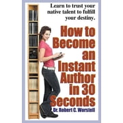 How to Become an Instant Author in 30 Seconds, Paperback