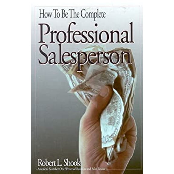 Pre-Owned How to Be the Complete Professional Salesperson (Paperback) 0811907929 9780811907927