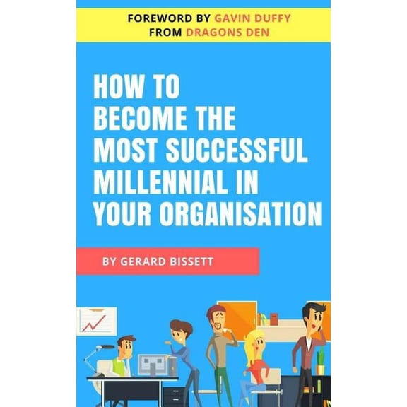 How to Become the Most Successful Millennial in Your Organisation (Paperback)