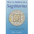 thumbnail image 1 of Pre-Owned How to Believe in a Sagittarius: Real Life Huidance on How to Get on and Be Friends with the Ninth Sign of the Zodiac (Paperback) 1846948614 9781846948619, 1 of 1