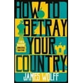 thumbnail image 1 of Pre-Owned How to Betray Your Country (Paperback) 1913394514 9781913394516, 1 of 1