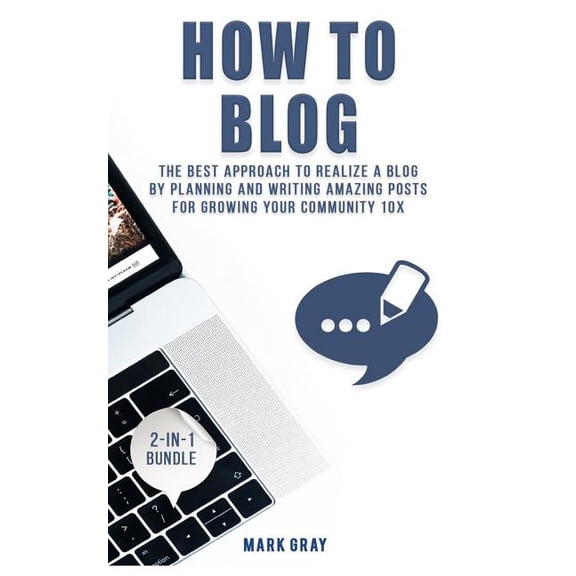 Pre-Owned Blog: How To Blog: 2 Manuals - The Best Approach to Realize A Blog by Planning and Writing Amazing Posts for Growing Your Community 10X (Paperback)