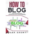 thumbnail image 1 of How to Blog: Start A Blog for Profit. Make Money Blogging with many Strategies and Start a Profitable Blog to Build a Passive Incom, 1 of 1