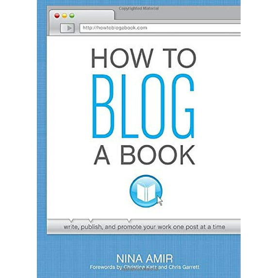 Pre-Owned How to Blog a Book: Write, Publish, and Promote Your Work One Post at a Time (Paperback) 1599635402 9781599635408