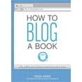 thumbnail image 1 of How to Blog a Book : Write, Publish, and Promote Your Work One Post at a Time, 1 of 1