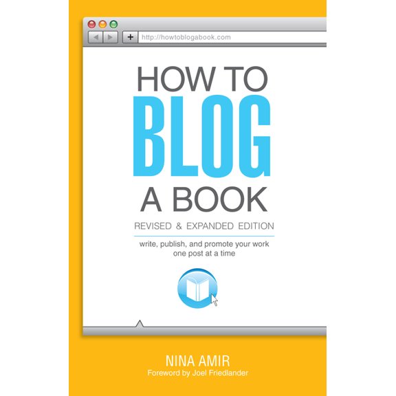 How to Blog a Book: Write, Publish, and Promote Your Work One Post at a Time, (Paperback)