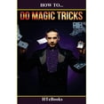 thumbnail image 1 of How to Books How To Do Magic Tricks: Quick Start Guide, Book 15, (Paperback), 1 of 1