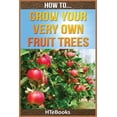 thumbnail image 1 of How to Books How To Grow Your Very Own Fruit Trees: Quick Start Guide, Book 39, (Paperback), 1 of 1