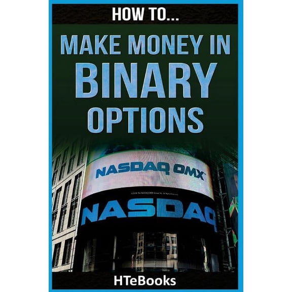 How to Books How To Make Money In Binary Options: Quick Start Guide, Book 40, (Paperback)