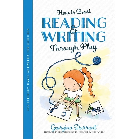 How to Boost Reading and Writing Through Play: Fun Literacy-Based Activities for Children, (Paperback)