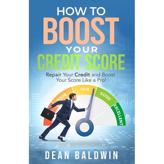 How to Boost Your Credit Score - Repair Your Credit and Boost Your Score Like a Pro!, (Paperback)