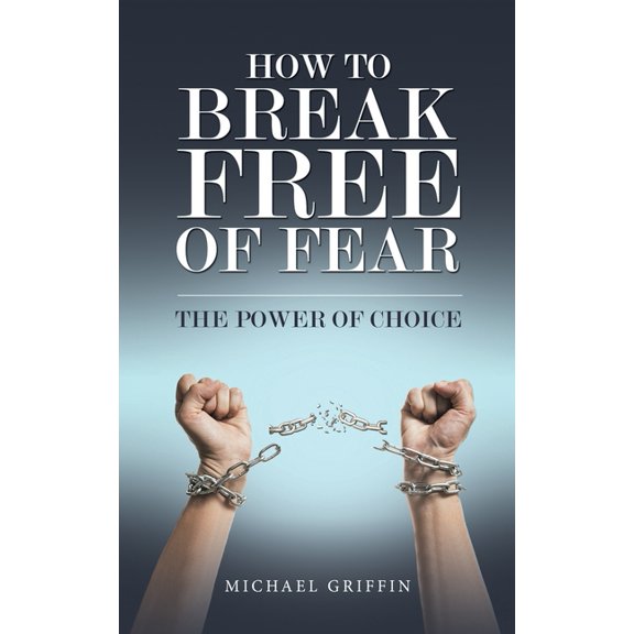 How to Break Free of Fear, (Paperback)