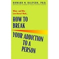 thumbnail image 1 of Pre-Owned How to Break Your Addiction to a Person: When--And Why--Love Doesn't Work Paperback, 1 of 1