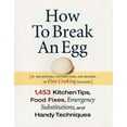 thumbnail image 1 of Pre-Owned How to Break an Egg: 1,453 Kitchen Tips, Food Fixes, Emergency Substitutions and Handy Techniques Paperback, 1 of 1