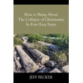 thumbnail image 1 of How to Bring About the Collapse of Christianity In Four Easy Steps, (Paperback), 1 of 1