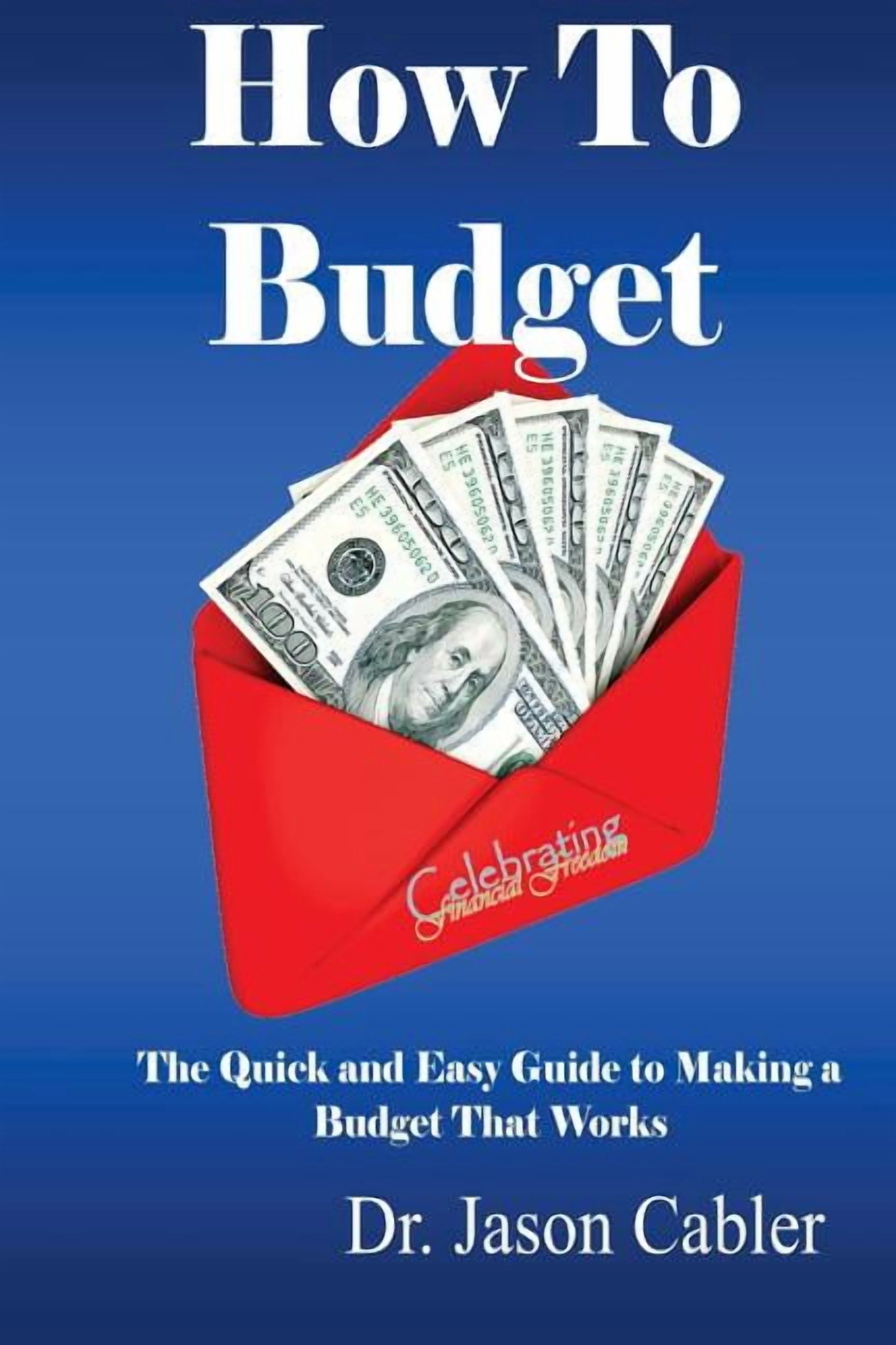 How to Budget- The Quick and Easy Guide to Making a Budget That Works ...