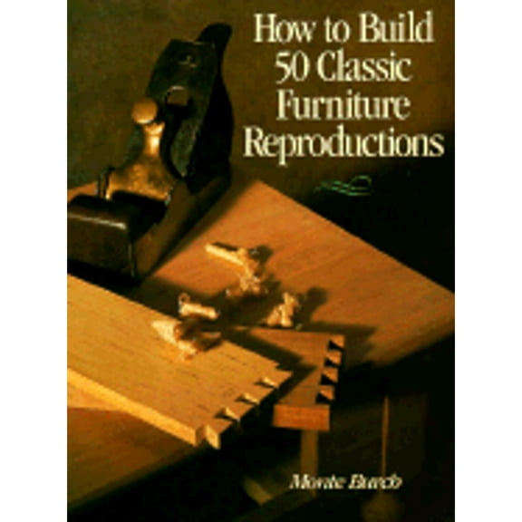 Pre-Owned How to Build Fifty Classic Furniture Reproductions (Paperback) 9780806903026
