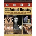 thumbnail image 1 of Pre-Owned How to Build Animal Housing: 60 Plans for Coops, Hutches, Barns, Sheds, Pens, Nestboxes, Feeders, Stanchions, and Much More (Paperback) 1580175279 9781580175272, 1 of 1