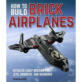 How to Build Brick Airplanes: Detailed Lego Designs for Jets, Bombers, and Warbirds, (Paperback)