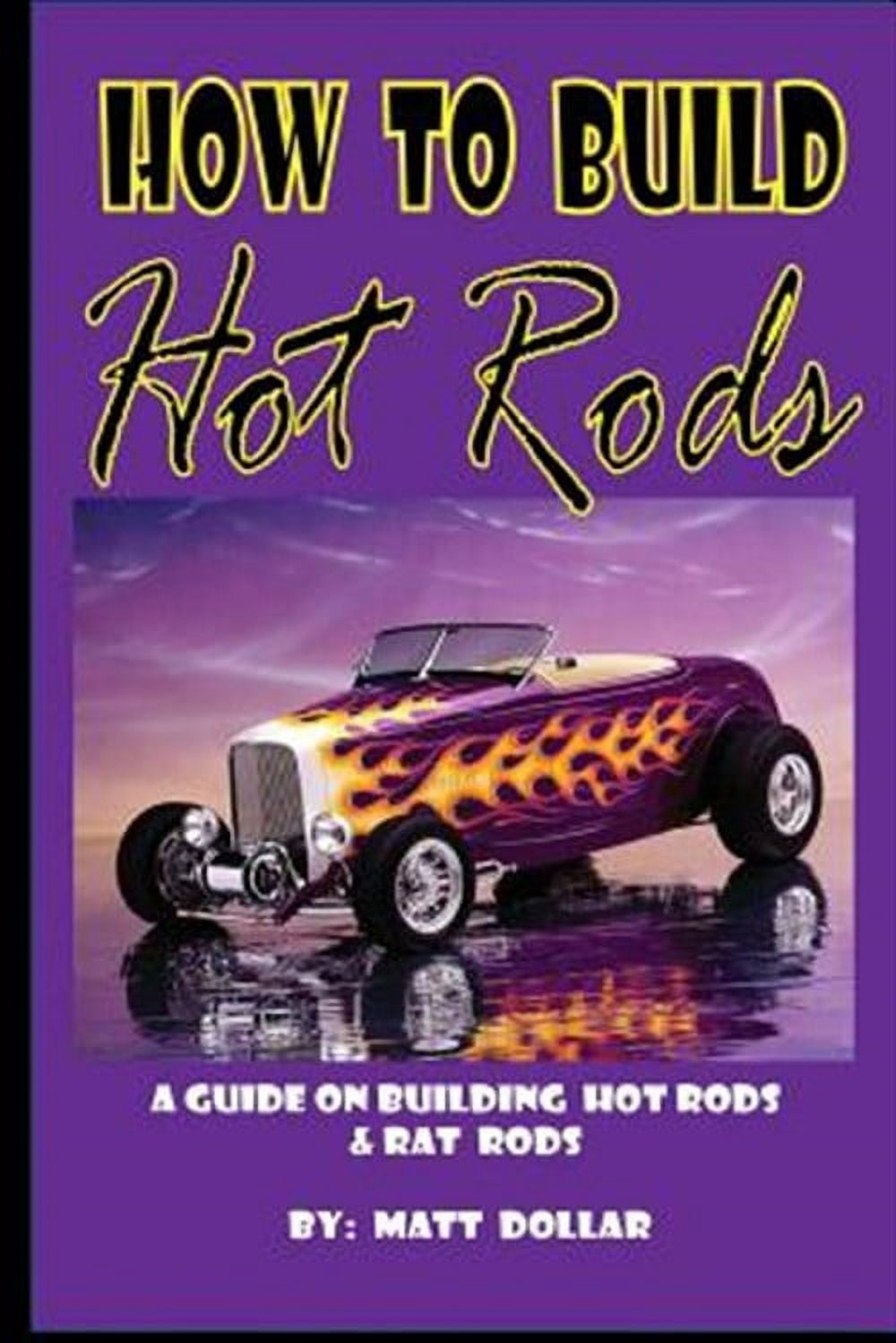 How to Build Hot Rods: A step by Step guide (Paperback) - Walmart.com
