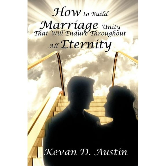 How to Build Marriage Unity That Will Endure Throughout All Eternity