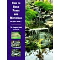 thumbnail image 1 of Pre-Owned How to Build Ponds and Waterfalls: The Complete Guide (Paperback) 1564651959 9781564651952, 1 of 1