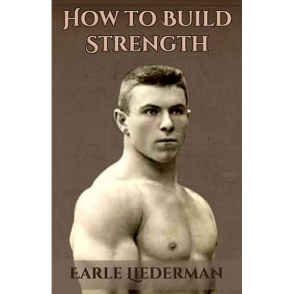 How to Build Strength: (Original Version, Restored)