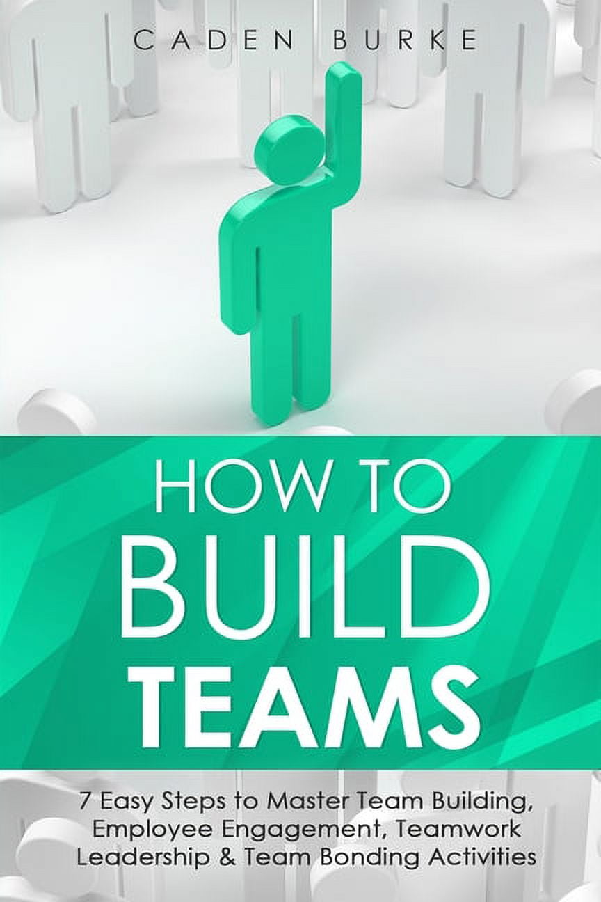 How to Build Teams : 7 Easy Steps to Master Team Building, Employee ...