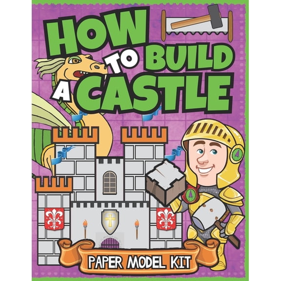 How to Build Things How To Build A Castle: Paper Model Kit For Kids Learn How A Medieval Castle Was Built!, (Paperback)