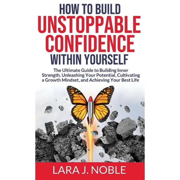 How to Build Unstoppable Confidence Within Yourself, (Hardcover)