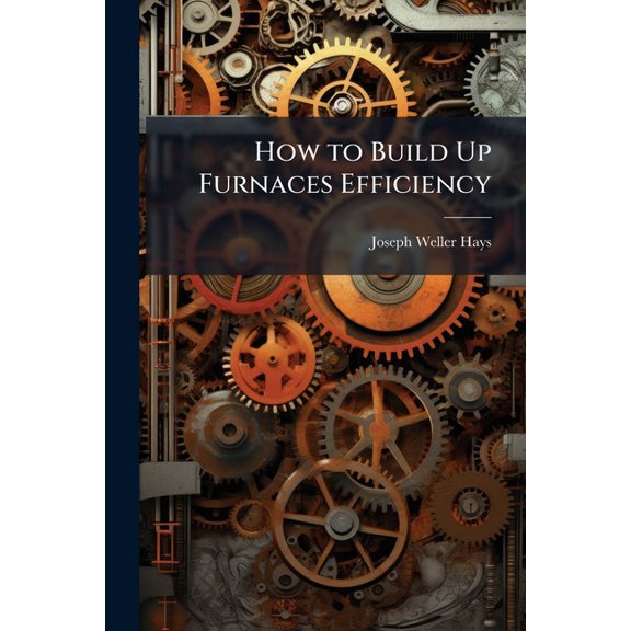 How to Build Up Furnaces Efficiency (Paperback)
