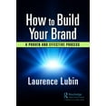 thumbnail image 1 of How to Build Your Brand: Implementing a Proven and Effective Process, (Hardcover), 1 of 1