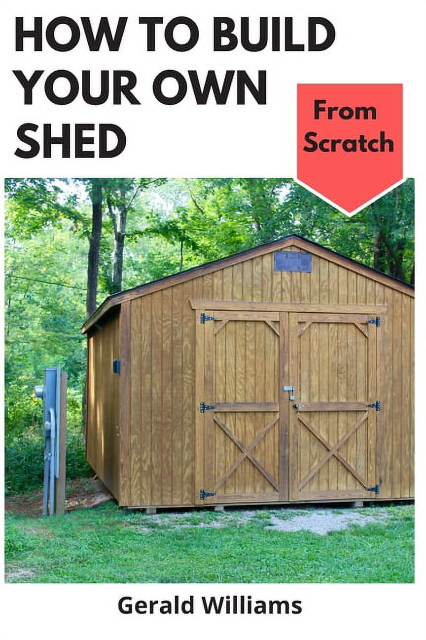 How to Build Your Own Shed from Scratch Building a Custom Garden Shed