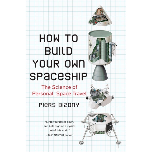 Pre-Owned How to Build Your Own Spaceship: The Science of Personal Space Travel Paperback