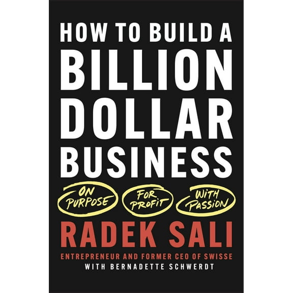 How to Build a Billion-Dollar Business: On Purpose. for Profit. with Passion., (Paperback)