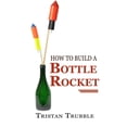 thumbnail image 1 of How to Build a Bottle Rocket (Paperback), 1 of 1