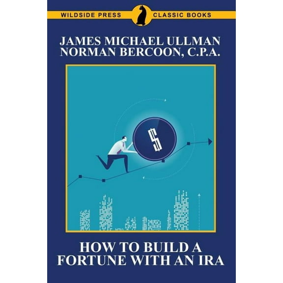 How to Build a Fortune with an IRA, (Paperback)