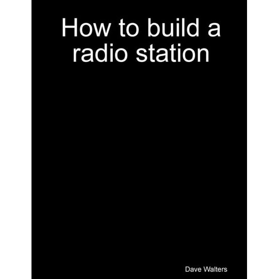 How to build a radio station, (Paperback)