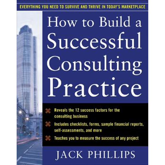 Pre-Owned How to Build a Successful Consulting Practice (Paperback) 0071462295 9780071462297