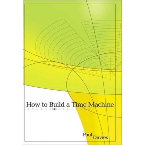 Pre-Owned How to Build a Time Machine (Hardcover) 0670030635 9780670030637