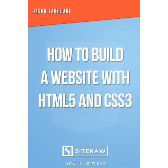 How to Build a Website with HTML5 and CSS3 (Paperback) by Jason Lakhdari