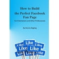 thumbnail image 1 of How to Build the Perfect Facebook Fan Page: For Entertainers and Other Professionals (Paperback), 1 of 1