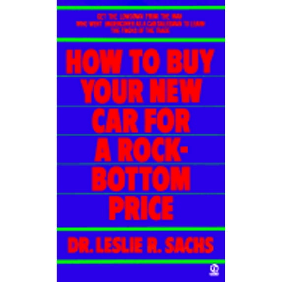 Pre-Owned How to Buy Your New Car for a Rock-Bottom Price (Paperback) 0451149610 9780451149619