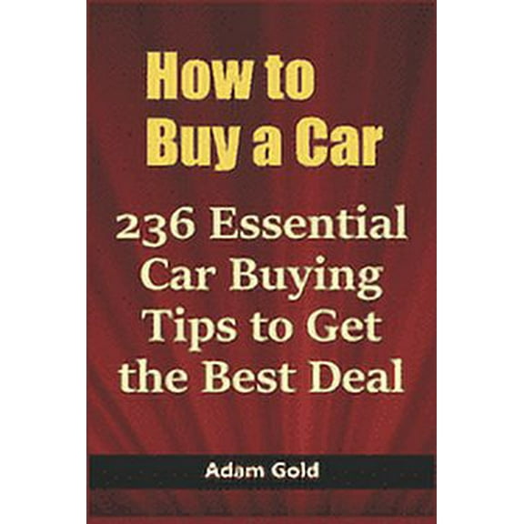 How to Buy a Car: 236 Essential Car Buying Tips to Get the Best Deal