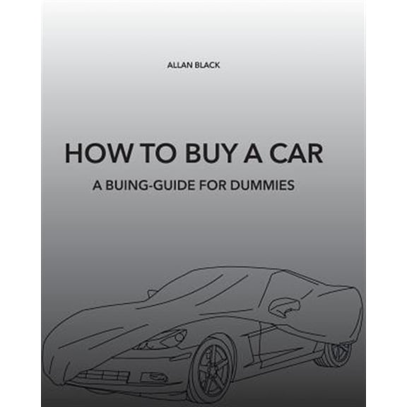 How to Buy a Car: A Buing-Guide for Dummies