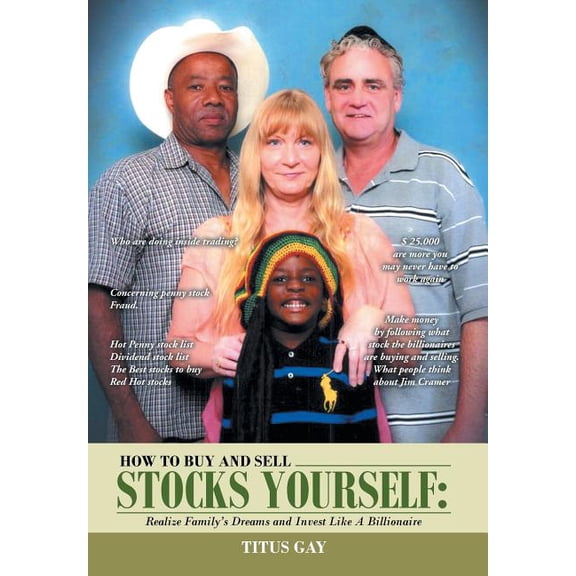 How to Buy and Sell Stock Yourself : Realize Family?s Dreams and Invest Like a Billionaire