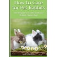 thumbnail image 1 of How to Care for Pet Rabbits: The beginners Guide to House Rabbit Ownership (Paperback), 1 of 1